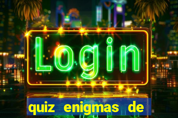 quiz enigmas de detetive enigmas de detetive com resposta